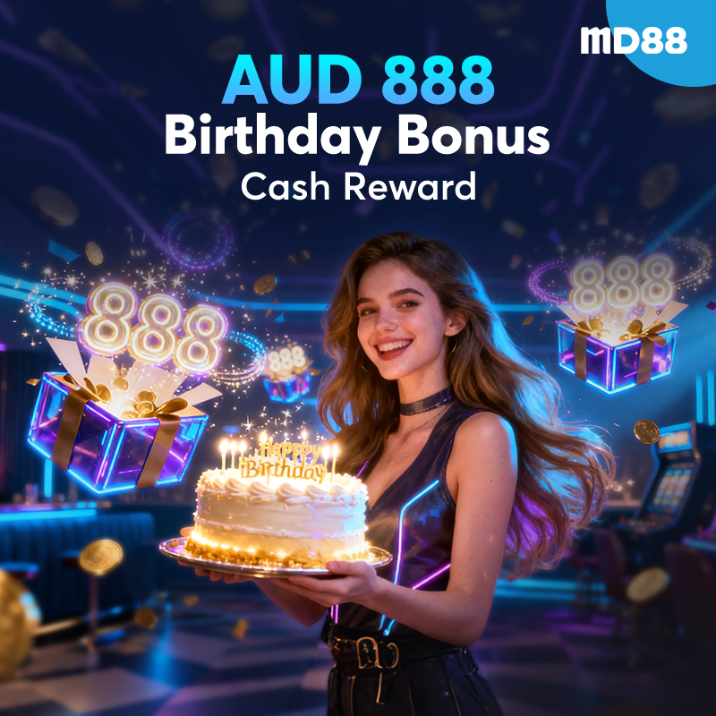 AUD 888 Birthday Cash Bonus ##MD88 celebrate your birthday with you, cash gift up to AUD 888