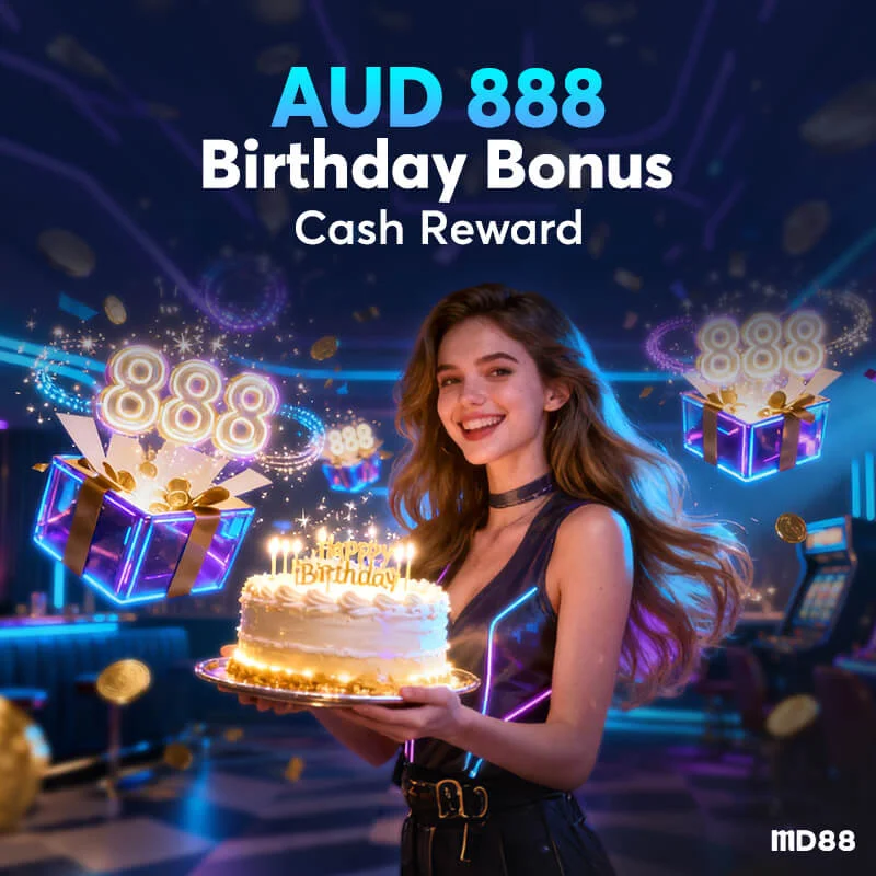 AUD 888 Birthday Cash Bonus ##MD88 celebrate your birthday with you, cash gift up to AUD 888